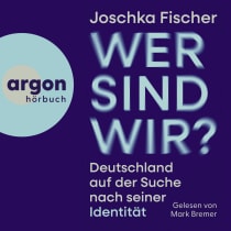 Hörbuchcover von Wer sind wir?: Deutschland auf der Suche nach seiner Identität von Joschka Fischer, wird gesprochen von Mark Bremer