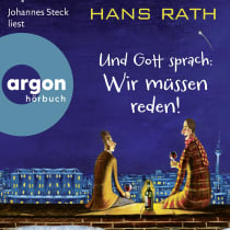 Hörbuchcover von Und Gott sprach: Wir müssen reden! von Hans Rath, wird gesprochen von Johannes Steck