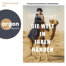 Hörbuchcover von Die Welt in ihren Händen: Die Abenteuer der Gertrude Bell in Mesopotamien von Olivier Guez, wird gesprochen von Cathlen Gawlich