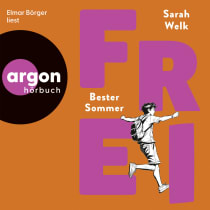Hörbuchcover von FREI – Bester Sommer von Sarah Welk, wird gesprochen von Elmar Börger