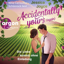 Hörbuchcover von Accidentally yours (again): Die Liebe kommt ohne Einladung von Jessica Joyce, wird gesprochen von Nina-Carissima Schönrock