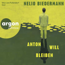 Hörbuchcover von Anton will bleiben von Nelio Biedermann, wird gesprochen von Max von Pufendorf