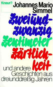 Buchcover von Zweiundzwanzig Zentimeter Zärtlichkeit: und andere Geschichten aus dreiunddreißig Jahren von Johannes Mario Simmel