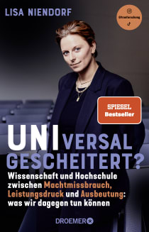 Buchcover von UNIversal gescheitert?: Wissenschaft und Hochschule zwischen Machtmissbrauch, Leistungsdruck und Ausbeutung - Was wir dagegen tun können von Lisa Niendorf