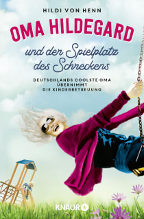 Buchcover von Oma Hildegard und der Spielplatz des Schreckens: Deutschlands coolste Oma übernimmt die Kinderbetreuung von Hildi von Henn