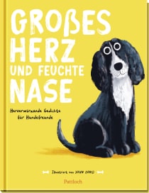 Produktbild von Großes Herz und feuchte Nase: Herzerwärmende Gedichte für Hundefreunde