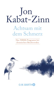 Buchcover von Achtsam mit dem Schmerz: Das MBSR-Programm bei chronischen Beschwerden von Jon Kabat-Zinn