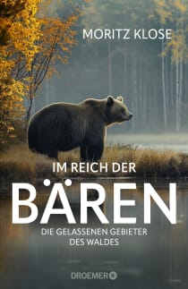 Buchcover von Im Reich der Bären: Die gelassenen Gebieter des Waldes von Moritz Klose