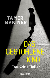 Buchcover von Das gestohlene Kind: True-Crime-Thriller von Tamer Bakiner, Matilda Walzer