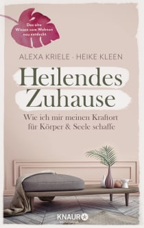 Buchcover von Heilendes Zuhause: Wie ich mir meinen Kraftort für Körper und Seele schaffe von Alexa Kriele, Heike Kleen