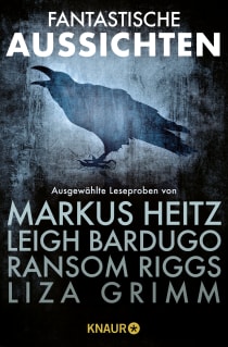 Buchcover von Fantastische Aussichten: Fantasy & Science Fiction bei Knaur #1: Ausgewählte Leseproben von Markus Heitz, Leigh Bardugo, Ransom Riggs, Guillermo del Toro, Liza Grimm u.v.m. von Markus Heitz, Leigh Bardugo, Ransom Riggs, Guillermo del Toro, Liza Grimm, Ivo Pala, Christopher B. Husberg, Sylvia Englert, N. K. Jemisin, Mike Brooks, Maja Ilisch, Bradley Beaulieu