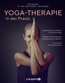 Buchcover von Yoga-Therapie in der Praxis: Basiswissen aus Medizin und Psychologie · Asanas und Pranayamas therapeutisch eingesetzt · Individuelle Übungsbeispiele von Bitta Boerger