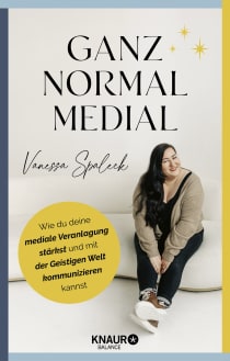 Buchcover von Ganz normal medial: Wie du deine mediale Veranlagung stärkst und mit der geistigen Welt kommunizieren kannst von Vanessa Spaleck