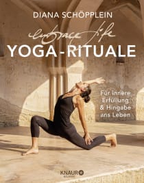 Buchcover von embrace life: YOGA-RITUALE: Für innere Erfüllung und Hingabe ans Leben von Diana Schöpplein