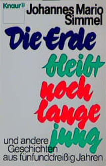Buchcover von Die Erde bleibt noch lange jung: und andere Geschichten aus fünfunddreißig Jahren von Johannes Mario Simmel