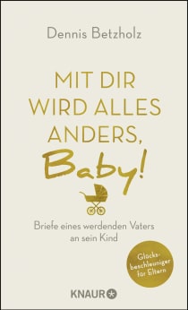 Buchcover von It Will All be Different with You, Baby!: Briefe eines werdenden Vaters an sein Kind