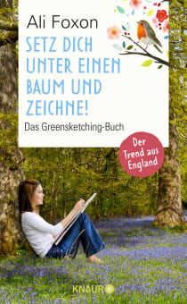 Buchcover von Setz dich unter einen Baum und zeichne!: Das Greensketching-Buch von Ali Foxon