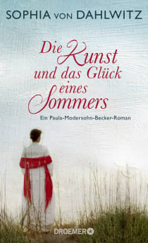 Buchcover von Die Kunst und das Glück eines Sommers: Ein Paula-Modersohn-Becker-Roman von Sophia von Dahlwitz