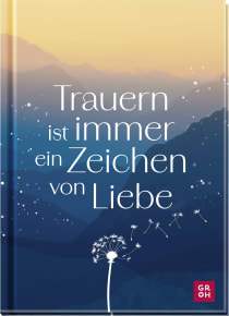 Produktbild von Trauern ist immer ein Zeichen von Liebe