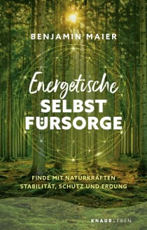 Buchcover von Energetische Selbstfürsorge: Finde mit Naturkräften Stabilität, Schutz und Erdung von Benjamin Maier
