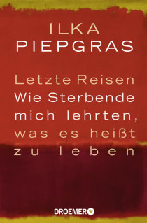 Buchcover von Letzte Reisen: Wie Sterbende mich lehrten, was es heißt zu leben von Ilka Piepgras
