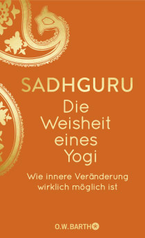 Buchcover von Die Weisheit eines Yogi: Wie innere Veränderung wirklich möglich ist von Sadhguru