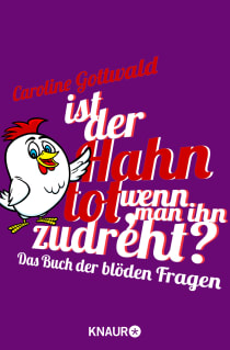 Buchcover von Ist der Hahn tot, wenn man ihn zudreht?: Das Buch der blöden Fragen von Caroline Gottwald
