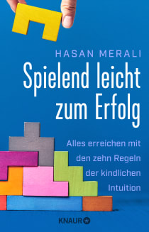 Buchcover von Spielend leicht zum Erfolg: Alles erreichen mit den zehn Regeln der kindlichen Intuition von Hasan Merali