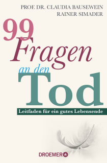 Buchcover von 99 Fragen an den Tod: Leitfaden für ein gutes Lebensende von Prof. Dr. Claudia Bausewein, Rainer Simader