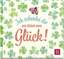 Produktbild von Ich schenke dir ein Stück vom Glück von Julia Buck