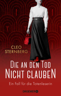 Buchcover von Die an den Tod nicht glauben: Ein Fall für die Totenleserin von Cleo Sternberg