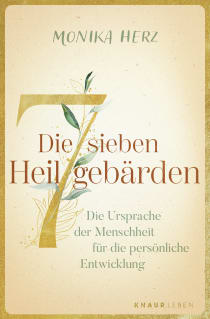 Buchcover von Die sieben Heilgebärden: Die Ursprache der Menschheit für die persönliche Entwicklung von Monika Herz