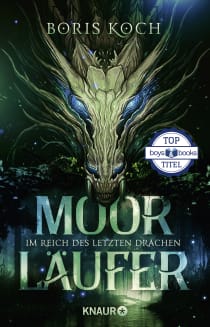 Buchcover von Moorläufer. Im Reich des letzten Drachen: Roman von Boris Koch