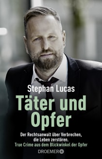 Buchcover von Täter und Opfer: Der Rechtsanwalt über Verbrechen, die Leben zerstören von Stephan Lucas