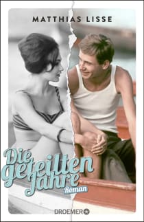 Buchcover von Die geteilten Jahre: Roman von Matthias Lisse