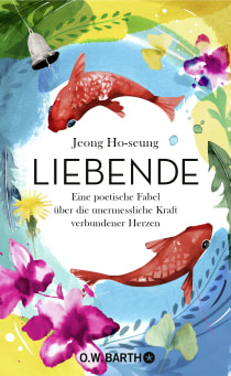 Buchcover von Liebende: Eine poetische Fabel über die unermessliche Kraft verbundener Herzen von Jeong Ho-seung
