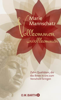 Buchcover von Vollkommen unvollkommen: Zehn Qualitäten, die das Beste in uns zum Vorschein bringen von Marie Mannschatz