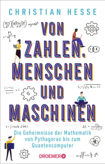 Buchcover von Von Zahlen, Menschen und Maschinen: Die Geheimnisse der Mathematik von Pythagoras bis zum Quantencomputer von Prof. Dr. Christian Hesse