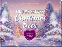 Produktbild von Find me between Christmas trees: Eine Adventsromance mit 7 Briefen von Andreas Dutter