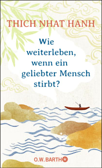 Buchcover von Wie weiterleben, wenn ein geliebter Mensch stirbt? von Thich Nhat Hanh