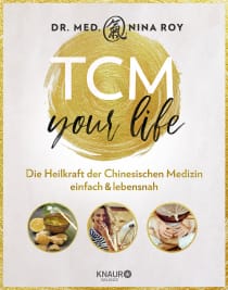 Buchcover von TCM Your Life: Die Heilkraft der Chinesischen Medizin einfach & lebensnah