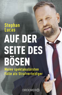 Buchcover von Auf der Seite des Bösen: Meine spektakulärsten Fälle als Strafverteidiger von Stephan Lucas