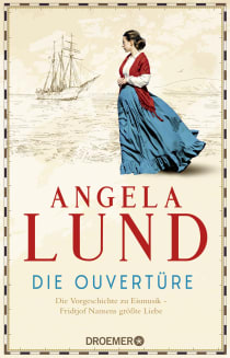 Buchcover von Die Ouvertüre: Die Vorgeschichte zu Eismusik - Fridtjof Nansens größte Liebe von Angela Lund