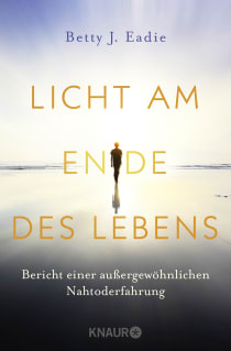Buchcover von Licht am Ende des Lebens: Bericht einer außergewöhnlichen Nahtoderfahrung von Betty J. Eadie