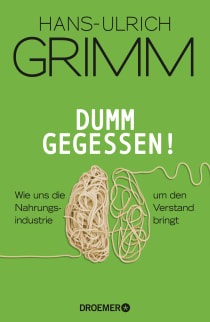 Buchcover von Dumm gegessen!: Wie uns die Nahrungsindustrie um den Verstand bringt  von Hans-Ulrich Grimm