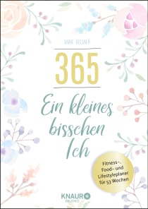 Buchcover von 365 - ein kleines bisschen Ich: Fitness-, Food- und Lifestyleplaner für 53 Wochen von Anne Kissner