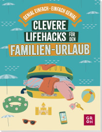 Produktbild von Clevere Lifehacks für den Familien-Urlaub von Katinka Holupirek