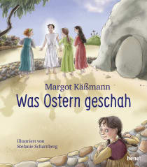 Buchcover von Was Ostern geschah – ein Bilderbuch für Kinder ab 5 Jahren von Margot Käßmann