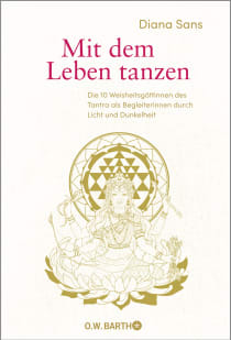 Buchcover von Mit dem Leben tanzen: Die 10 Weisheitsgöttinnen des Tantra als Begleiterinnen durch Licht und Dunkelheit von Diana Sans