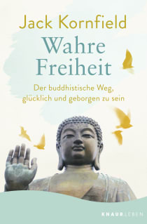 Buchcover von Wahre Freiheit: Der buddhistische Weg, glücklich und geborgen zu sein von Jack Kornfield